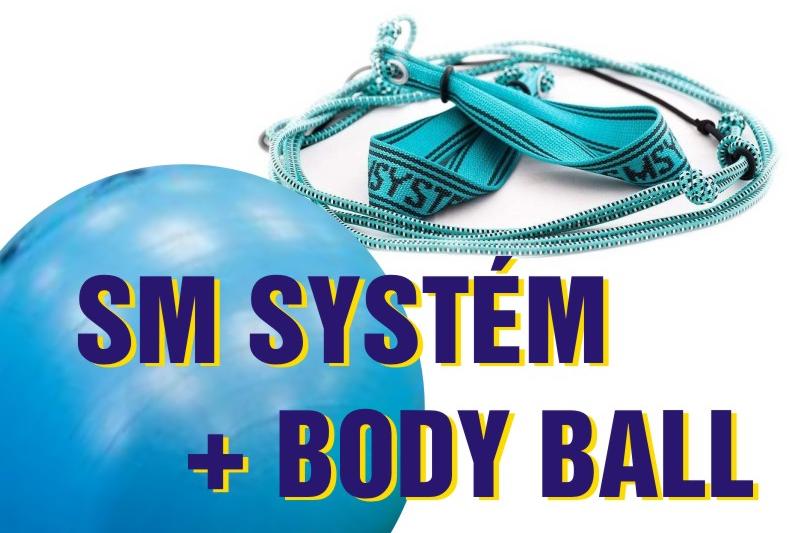 SM systém + BODY BALL